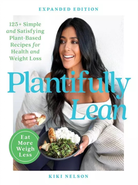 Plantfully Lean by Kiki Nelson - 125 Simple and Satisfying Plant-Based Recipes for Health and Weightloss.  Eat More, Weigh Less